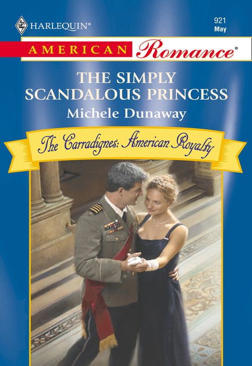 The Simply Scandalous Princess (Mills & Boon American Romance) by Michele Dunaway