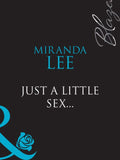 Just A Little Sex... (Blaze, Book 32) (Mills & Boon Blaze) by Miranda Lee