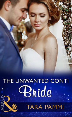 The Unwanted Conti Bride (The Legendary Conti Brothers, Book 2) (Mills & Boon Modern) by Tara Pammi