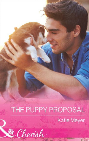 The Puppy Proposal (Paradise Animal Clinic, Book 1) (Mills & Boon Cherish) by Katie Meyer (9781474002509)
