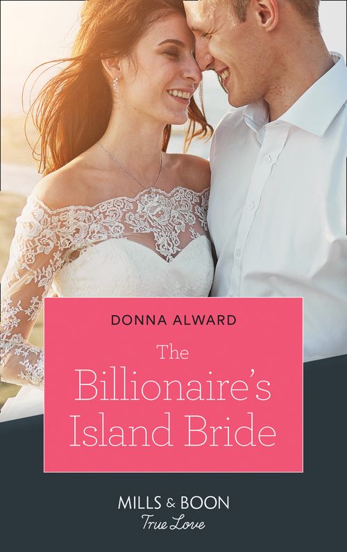 The Billionaire's Island Bride (South Shore Billionaires, Book 3) (Mills & Boon True Love) by Donna Alward (9780008903534)