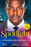 In The Spotlight: Prescription For Love: Tempted by Her Hot-Shot Doc / One Perfect Moment / The Pregnancy Project by Becky Wicks, A.C. Arthur and Kat Cantrell (9780263421590)