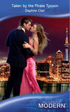 Taken by the Pirate Tycoon (Mills & Boon Modern): First edition by Daphne Clair (9781408918661)