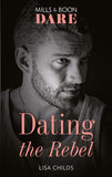 Dating The Rebel (Liaisons International, Book 2) (Mills & Boon Dare) by Lisa Childs (9780008908850)