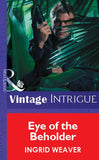 Eye of the Beholder (Mills & Boon Vintage Intrigue) by Ingrid Weaver