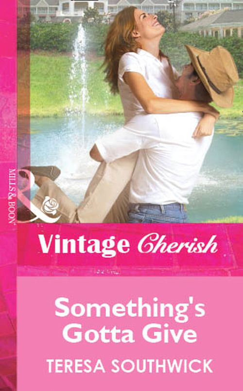 Something's Gotta Give (Mills & Boon Vintage Cherish): First edition by Teresa Southwick (9781472080202)