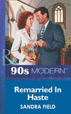 Remarried In Haste (Mills & Boon Vintage 90s Modern) by Sandra Field