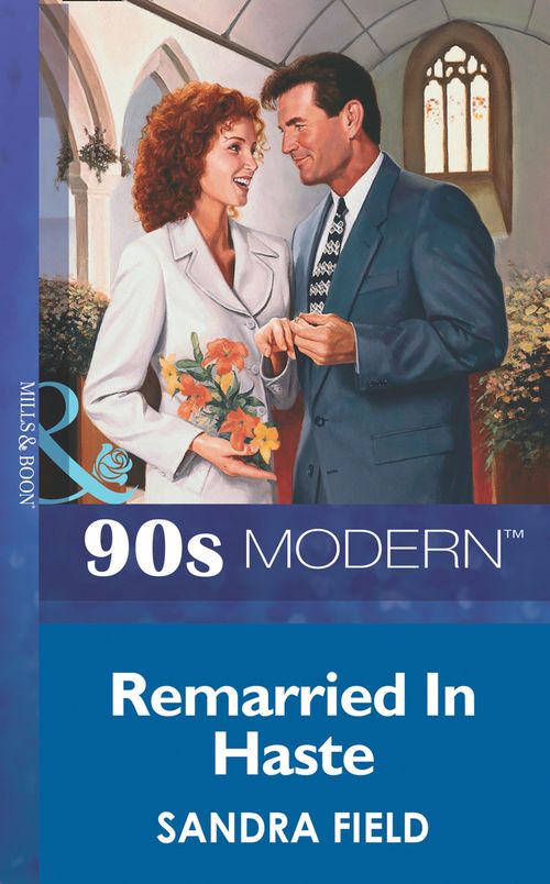 Remarried In Haste (Mills & Boon Vintage 90s Modern) by Sandra Field