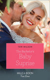 The Bachelor's Baby Surprise (Wilde Hearts, Book 3) (Mills & Boon True Love) by Teri Wilson
