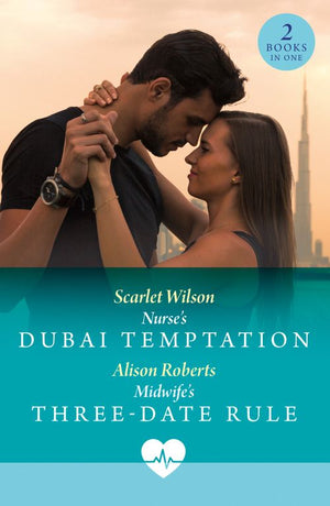 Nurse's Dubai Temptation / Midwife's Three-Date Rule: Nurse's Dubai Temptation / Midwife's Three-Date Rule (Mills & Boon Medical) by Scarlet Wilson and Alison Roberts (9780008943301)