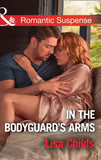 In The Bodyguard's Arms (Bachelor Bodyguards, Book 7) (Mills & Boon Romantic Suspense) (9781474081962)