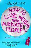 How To Lose Weight And Alienate People: First edition by Ollie Quain (9781472074652)