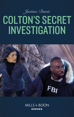 Colton's Secret Investigation (The Coltons of Roaring Springs, Book 11) (Mills & Boon Heroes) by Justine Davis
