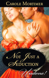 Not Just A Seduction (A Season of Secrets, Book 1) (Mills & Boon Historical Undone): First edition by Carole Mortimer (9781472008961)