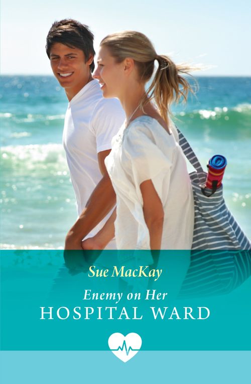 Enemy On Her Hospital Ward (Mills & Boon Medical) by Sue MacKay (9780008949167)
