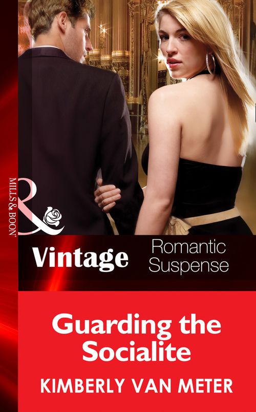 Guarding the Socialite (Mills & Boon Vintage Romantic Suspense): First edition by Kimberly Van Meter (9781472038821)