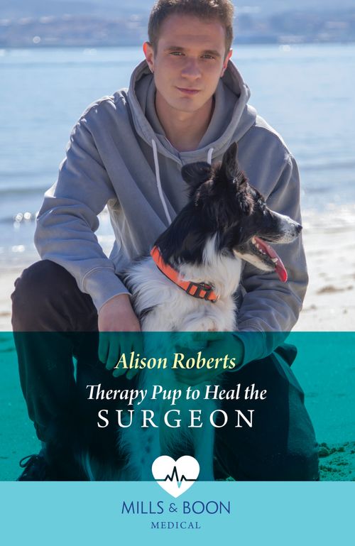 Therapy Pup To Heal The Surgeon (Mills & Boon Medical) by Alison Roberts (9780008937355)
