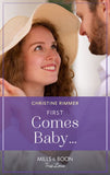 First Comes Baby… (Wild Rose Sisters, Book 2) (Mills & Boon True Love) by Christine Rimmer