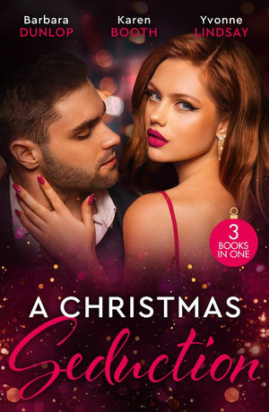 A Christmas Seduction: Twelve Nights of Temptation (Whiskey Bay Brides) / A Christmas Rendezvous / The Christmas Baby Bonus by Barbara Dunlop, Karen Booth and Yvonne Lindsay (9780263321128)