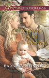 Sheltered By The Warrior (Mills & Boon Love Inspired Historical) by Barbara Phinney