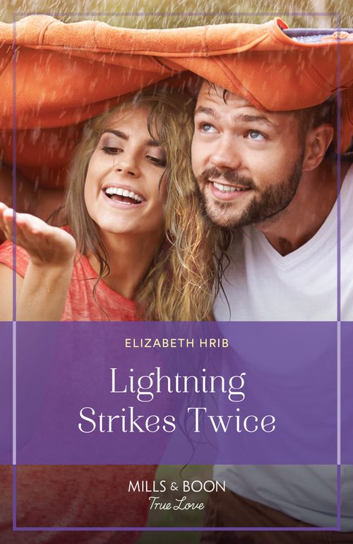 Lightning Strikes Twice (Hatchet Lake, Book 1) (Mills & Boon True Love) by Elizabeth Hrib