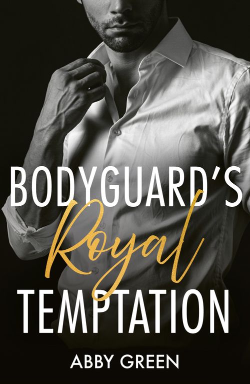 Bodyguard's Royal Temptation (Royal House of Sadat, Book 1) (Mills & Boon Modern) by Abby Green