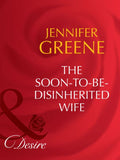 The Soon-To-Be-Disinherited Wife (Secret Lives of Society Wives, Book 1) (Mills & Boon Desire) by Jennifer Greene