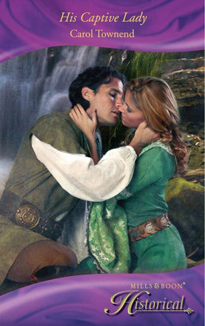 His Captive Lady (Wessex Weddings, Book 3) (Mills & Boon Historical) by Carol Townend