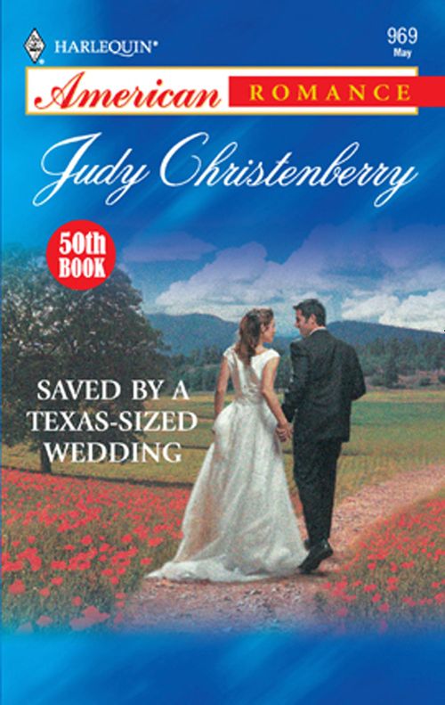 Saved By A Texas-Sized Wedding (Mills & Boon American Romance): First edition by Judy Christenberry (9781472075598)