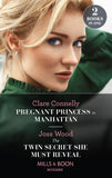 Pregnant Princess In Manhattan / The Twin Secret She Must Reveal: Pregnant Princess in Manhattan / The Twin Secret She Must Reveal (Scandals of the Le Roux Wedding) (Mills & Boon Modern) by Clare Connelly and Joss Wood