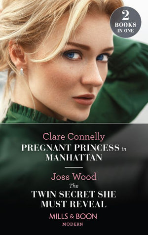 Pregnant Princess In Manhattan / The Twin Secret She Must Reveal: Pregnant Princess in Manhattan / The Twin Secret She Must Reveal (Scandals of the Le Roux Wedding) (Mills & Boon Modern) by Clare Connelly and Joss Wood