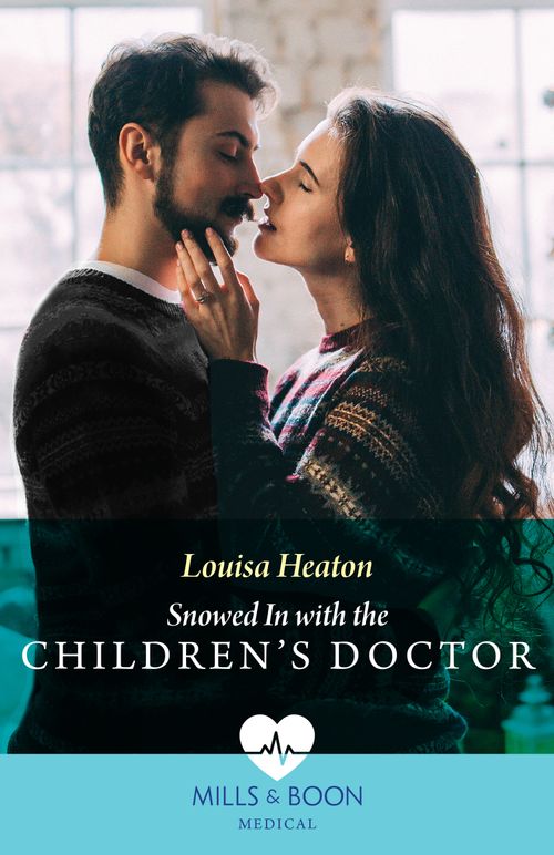 Snowed In With The Children's Doctor (Mills & Boon Medical) by Louisa Heaton