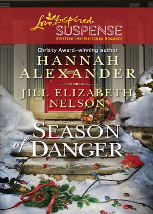 Season Of Danger: Silent Night, Deadly Night / Mistletoe Mayhem (Mills & Boon Love Inspired Suspense): First edition by Hannah Alexander and Jill Elizabeth Nelson (9781408968475)