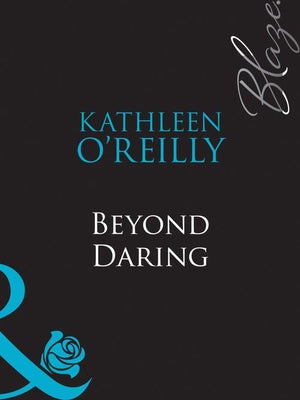 Beyond Daring (The Red Choo Diaries, Book 2) (Mills & Boon Blaze): First edition by Kathleen O'Reilly (9781408959435)