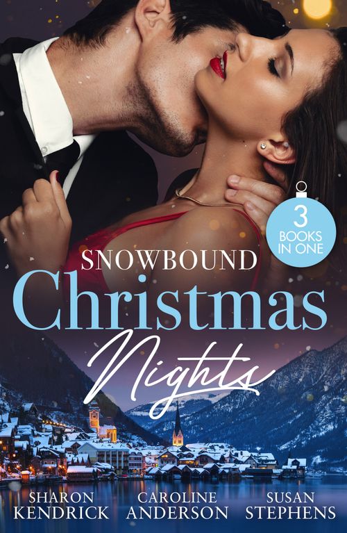 Snowbound Christmas Nights: Cinderella's Christmas Secret / Snowed in with the Billionaire / One Scandalous Christmas Eve by Sharon Kendrick, Caroline Anderson and Susan Stephens (9780263419214)