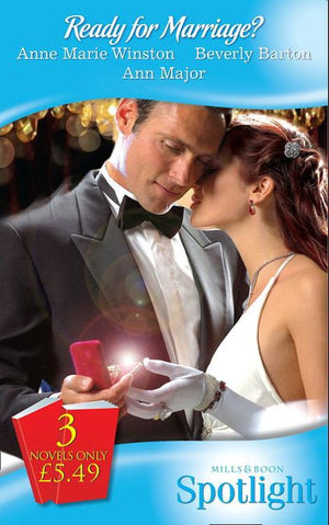 Ready for Marriage?: The  Marriage Ultimatum / Laying His Claim / The Bride Tamer (Mills & Boon Spotlight): First edition by Anne Marie Winston, Beverly Barton and Ann Major (9781408907832)