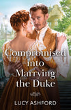 Compromised Into Marrying The Duke (Mills & Boon Historical) by Lucy Ashford (9780263345155)