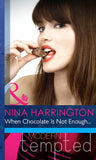 When Chocolate Is Not Enough… (Mills & Boon Modern Heat) by Nina Harrington