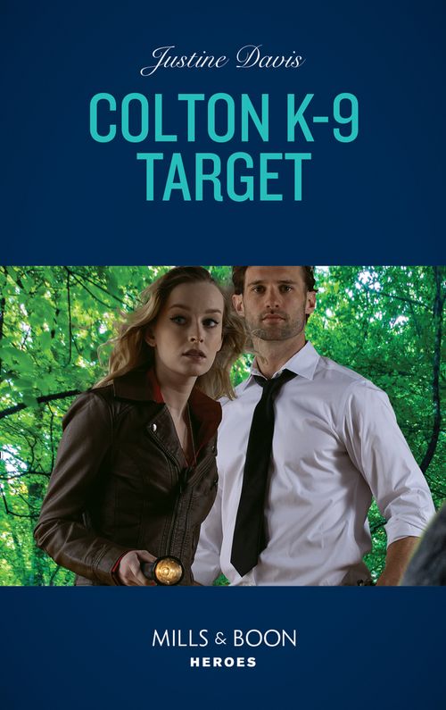 Colton K-9 Target (The Coltons of Grave Gulch, Book 8) (Mills & Boon Heroes) by Justine Davis (9780008912536)
