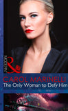 The Only Woman To Defy Him (Alpha Heroes Meet Their Match, Book 0) (Mills & Boon Modern) by Carol Marinelli
