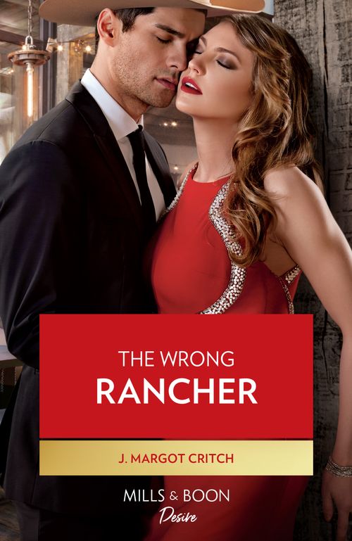 The Wrong Rancher (Heirs of Hardwell Ranch, Book 3) (Mills & Boon Desire) by J. Margot Critch (9780008933548)