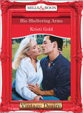 His Sheltering Arms (Mills & Boon Desire) by Kristi Gold