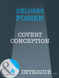 Covert Conception (Mills & Boon Intrigue) by Delores Fossen