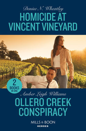 Homicide At Vincent Vineyard / Ollero Creek Conspiracy: Homicide at Vincent Vineyard (A West Coast Crime Story) / Ollero Creek Conspiracy (Fuego, New Mexico) (Mills & Boon Heroes) by Denise N. Wheatley and Amber Leigh Williams (9780263307511)