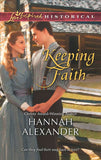 Keeping Faith (Mills & Boon Love Inspired Historical): First edition by Hannah Alexander (9781472014382)