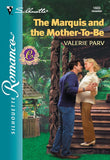 The Marquis And The Mother-To-Be (Mills & Boon Silhouette): First edition by Valerie Parv (9781474009416)