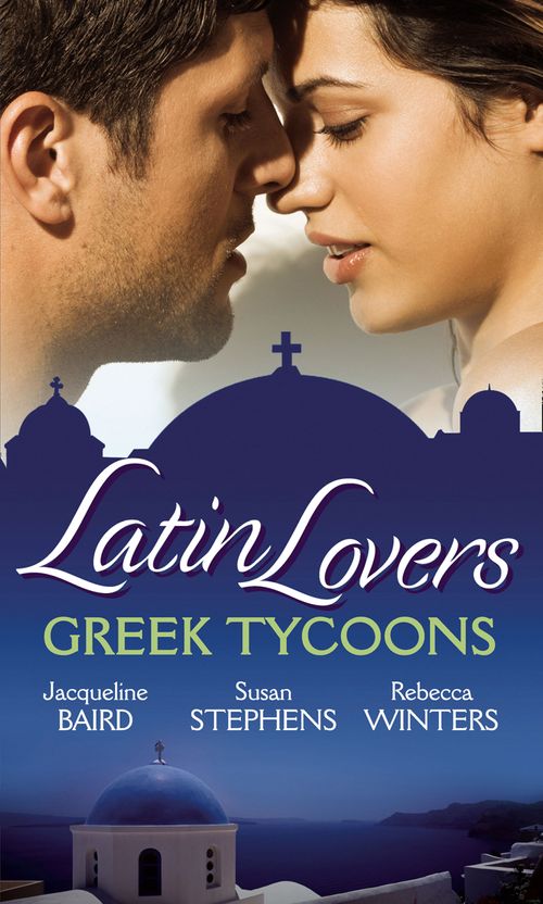 Latin Lovers: Greek Tycoons: Aristides' Convenient Wife / Bought: One Island, One Bride / The Lazaridis Marriage by Jacqueline Baird, Susan Stephens and Rebecca Winters