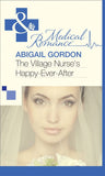 The Village Nurse's Happy-Ever-After (Mills & Boon Medical) by Abigail Gordon