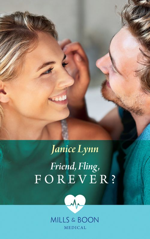 Friend, Fling, Forever? (Mills & Boon Medical) by Janice Lynn (9781474089807)
