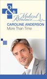 More Than Time (The Audley, Book 2) (Mills & Boon Medical) by Caroline Anderson